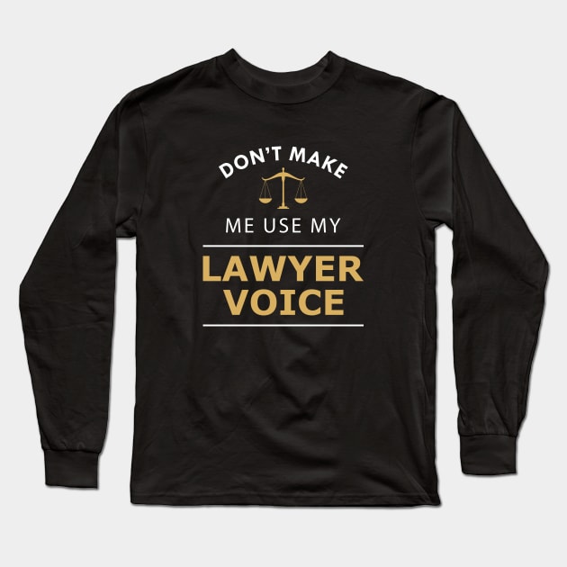 Lawyer - don't make me use my lawyer voice Long Sleeve T-Shirt by KC Happy Shop